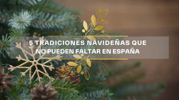 5 tradiciones navideñas que no pueden faltar en españa