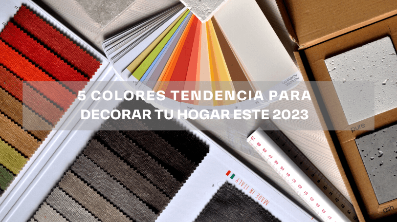 5 colores tendencia para decorar tu hogar este 2023