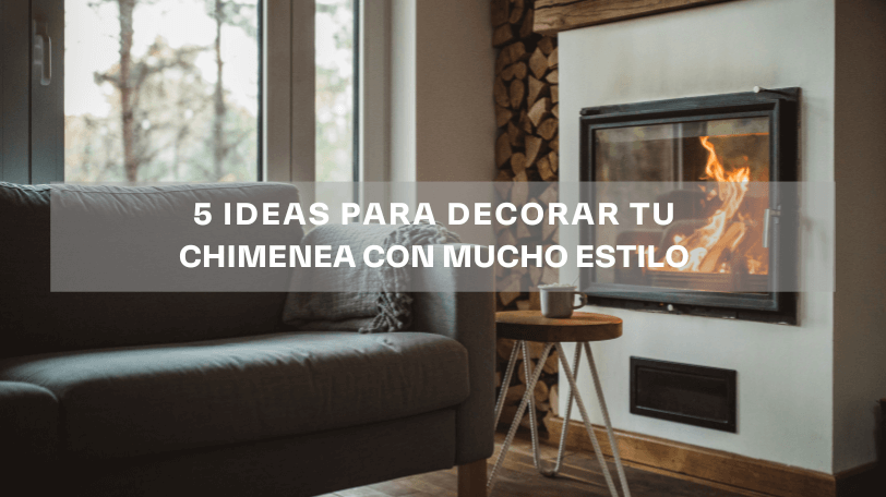 5 ideas para decorar tu chimenea con mucho estilo