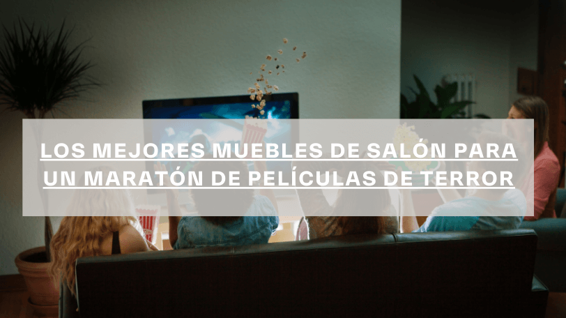 Los mejores muebles de salon para un maraton de peliculas de terror1